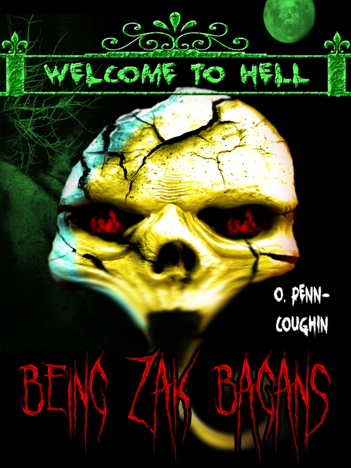 Title details for Being Zak Bagans (Welcome to Hell Series) by O. Penn-Coughin - Available